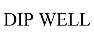 DIP WELL trademark