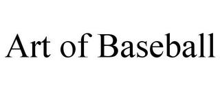 ART OF BASEBALL trademark