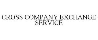 CROSS COMPANY EXCHANGE SERVICE trademark