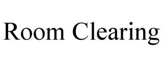 ROOM CLEARING trademark