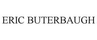 ERIC BUTERBAUGH trademark