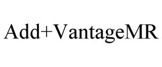 ADD+VANTAGEMR trademark