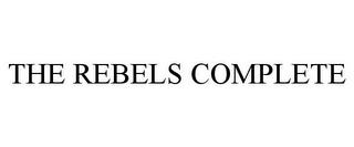 THE REBELS COMPLETE trademark