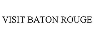 VISIT BATON ROUGE trademark