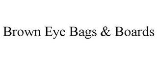 BROWN EYE BAGS & BOARDS trademark