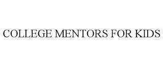 COLLEGE MENTORS FOR KIDS trademark