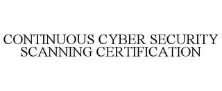 CONTINUOUS CYBER SECURITY SCANNING CERTIFICATION trademark