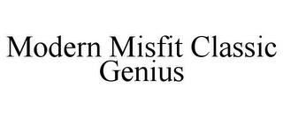 MODERN MISFIT CLASSIC GENIUS trademark