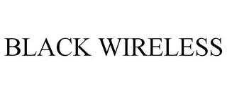 BLACK WIRELESS trademark