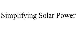 SIMPLIFYING SOLAR POWER trademark