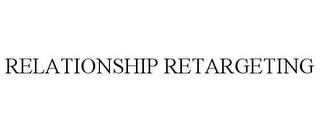 RELATIONSHIP RETARGETING trademark