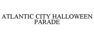 ATLANTIC CITY HALLOWEEN PARADE trademark