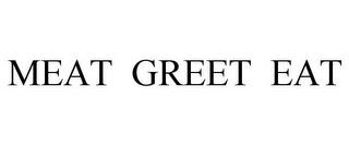 MEAT GREET EAT trademark