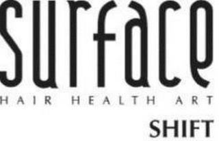 SURFACE HAIR HEALTH ART SHIFT trademark