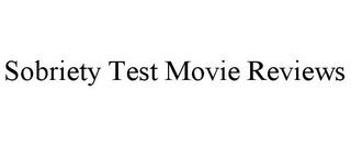 SOBRIETY TEST MOVIE REVIEWS trademark