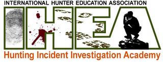 IHEA INTERNATIONAL HUNTER EDUCATION ASSOCIATION HUNTING INCIDENT INVESTIGATION ACADEMY trademark