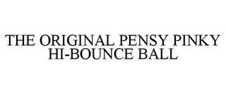 THE ORIGINAL PENSY PINKY HI-BOUNCE BALL trademark