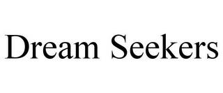 DREAM SEEKERS trademark