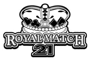 ROYAL MATCH 21 trademark