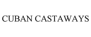 CUBAN CASTAWAYS trademark