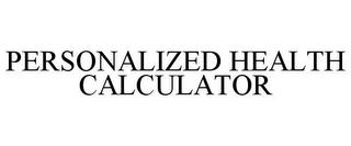 PERSONALIZED HEALTH CALCULATOR trademark