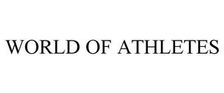 WORLD OF ATHLETES trademark