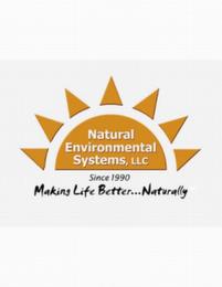 NATURAL ENVIRONMENTAL SYSTEMS, LLC SINCE 1990 MAKING LIFE BETTER...NATURALLY trademark