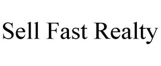 SELL FAST REALTY trademark