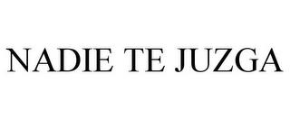 NADIE TE JUZGA trademark