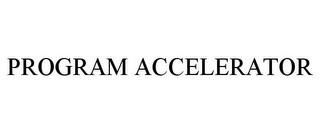 PROGRAM ACCELERATOR trademark