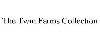 THE TWIN FARMS COLLECTION trademark