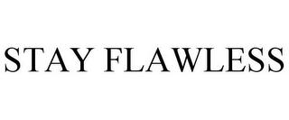 STAY FLAWLESS trademark