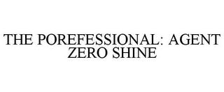 THE POREFESSIONAL: AGENT ZERO SHINE trademark