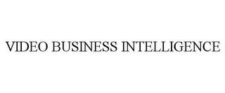 VIDEO BUSINESS INTELLIGENCE trademark