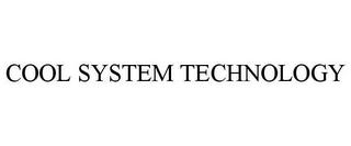 COOL SYSTEM TECHNOLOGY trademark