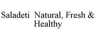 SALADETI NATURAL, FRESH & HEALTHY trademark