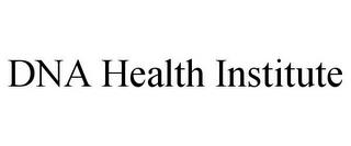 DNA HEALTH INSTITUTE trademark