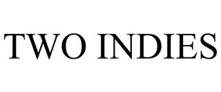 TWO INDIES trademark