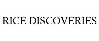 RICE DISCOVERIES trademark