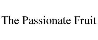 THE PASSIONATE FRUIT trademark