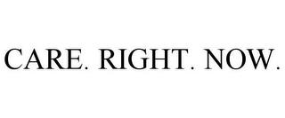 CARE. RIGHT. NOW. trademark