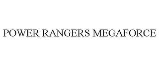 POWER RANGERS MEGAFORCE trademark