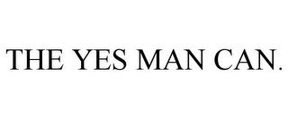 THE YES MAN CAN. trademark