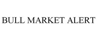 BULL MARKET ALERT trademark