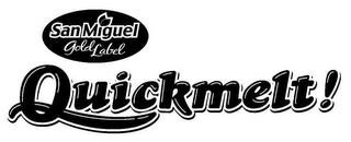 SAN MIGUEL GOLD LABEL QUICKMELT AND DEVICE trademark