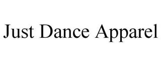 JUST DANCE APPAREL trademark