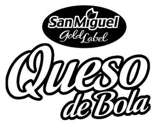 SAN MIGUEL GOLD LABEL QUESO DE BOLA trademark