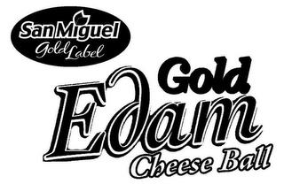 SAN MIGUEL GOLD LABEL GOLD EDAM CHEESE BALL trademark