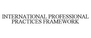 INTERNATIONAL PROFESSIONAL PRACTICES FRAMEWORK trademark