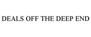 DEALS OFF THE DEEP END trademark